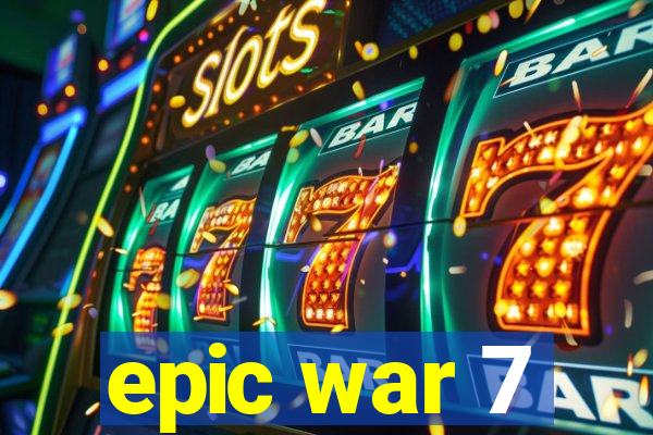 epic war 7